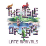 The Isle of Cats: Late Arrivals (EN) -  Bordspel
